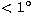 $<1^{\circ}$