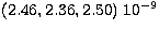 $(2.46,2.36,2.50)\ 10^{-9}$
