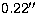 $0.22\hbox{$^{\prime\prime}$}$