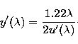 \begin{displaymath}
y'(\lambda) = \frac{1.22 \lambda}{2 u'(\lambda)}\cdot\end{displaymath}