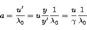 \begin{displaymath}
a = \frac{u'}{\lambda_0} = u \frac{y}{y'} \frac{1}{\lambda_0} = \frac{u}{\gamma} 
\frac{1}{\lambda_0}\end{displaymath}