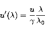 \begin{displaymath}
u'(\lambda) = \frac{u}{\gamma} \frac{\lambda}{\lambda_0}\end{displaymath}