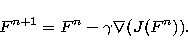 \begin{eqnarray}
F^{n+1} = F^{n} - \gamma \nabla(J(F^n)).\end{eqnarray}