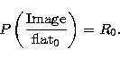 \begin{eqnarray}
P\left({\rm Image \over flat_0}\right) = R_0.\end{eqnarray}