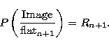 \begin{eqnarray}
P\left({\rm Image \over flat_{n+1}}\right) = R_{n+1}.\end{eqnarray}