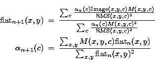 \begin{eqnarray}
{\rm flat}_{n+1}(x,y) & = &\frac{ \sum_c 
\frac{\alpha_{n}(c){\...
 ...} M(x,y,c){\rm flat}_{n}(x,y) }{
\sum_{x,y} {\rm flat}_{n}(x,y)^2}\end{eqnarray}