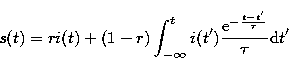 \begin{displaymath}
s(t) = r i(t) +
(1-r)\int_{-\infty}^{t}i(t')\frac{{\rm e}^{-\frac{t-t'}{\tau}}}{\tau}{\rm
d}t'\end{displaymath}