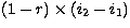 $(1-r) \times (i_{2}-i_{1})$