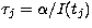 $\tau_{j} = \alpha / I(t_{j})$