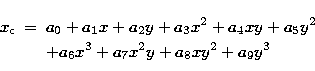 \begin{eqnarray}
x_{\rm c} &=& a_{0}+ a_{1}x + a_{2} y + a_{3}x^{2}+ a_{4}x y +
...
 ...nonumber \\ &&+ a_{6}x^{3}+ a_{7}x^{2}y + a_{8}xy^{2}+ a_{9}y^{3} \end{eqnarray}