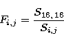 \begin{displaymath}
F_{i,j} = \frac{S_{16,\, 16}}{S_{i,j}}\end{displaymath}
