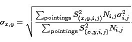 \begin{displaymath}
\sigma_{x,y} = 
\sqrt{\frac{\sum_{\rm pointings}S^{2}_{(x,y,...
 ...2}_{i,j}}
{\sum_{\rm pointings}S^{2}_{(x,y,i,j)}N_{i,j}}} \cdot\end{displaymath}