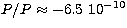$P/P \approx-6.5\ 10^{-10}$