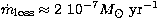 $\dot
m_{\rm loss}\approx 2\ 10^{-7}M_{\odot}~{\rm yr}^{-1}$