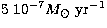 $5\ 10^{-7}M_{\odot}~{\rm yr}^{-1}$