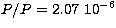 $P/P= 2.07\ 10^{-6}$