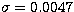 $\sigma=0.0047$