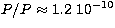 $P/P\approx
1.2\ 10^{-10}$