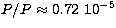 $P/P\approx 0.72\ 10^{-5}$