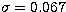 $\sigma=0.067$