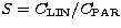 $S =
C_{\rm LIN}/C_{\rm PAR}$