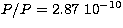 $P/P=
2.87\ 10^{-10}$