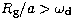 $R_{\rm g}/a\gt\omega_{\rm d}$