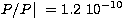 $P/P\vert~=
1.2\ 10^{-10}$