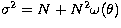 $\sigma^2 = N + N^2 \omega(\theta)$