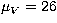 $\mu_V = 26$