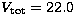 $V_{\rm tot} = 22.0$
