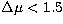 $\Delta\mu < 1.5$