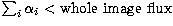$\sum_i\alpha_i<{\rm whole\ image\ flux}$