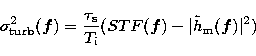 \begin{displaymath}
 \sigma^2_{\rm turb}(\vec{f}) = \frac{\tau_{\rm s}}{T_{\rm i}}(STF(\vec{f}) -
 \vert\tilde{h}_{\rm m}(\vec{f})\vert^2)\end{displaymath}