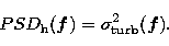 \begin{displaymath}
 PSD_{\rm h}(\vec{f}) = \sigma^2_{\rm turb}(\vec{f}).\end{displaymath}