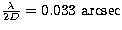 $\frac{\lambda}{2D} = 0.033 \ \rm arcsec$