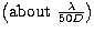$\left({\rm about}\ \frac{\lambda}{50 D}\right)$