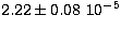 $2.22 \pm 0.08\ 10^{-5} $