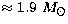 $\approx 1.9\ M_{\odot}$