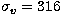 $\sigma_v = 316$