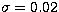 $\sigma=0.02$