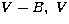 $V-B,\ V$