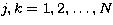 $j, k = 1, 2,\ldots ,N$