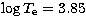 $\log T_{\rm e}=3.85$