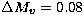 $\Delta M_{ v}=0.08$