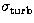 $\sigma_{\rm turb}$