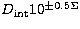$D_{\rm int}10^{\pm 0.5\Sigma}$