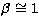 $\beta\cong 1$