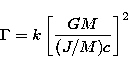 \begin{displaymath}
\Gamma=k\left[\frac{GM}{(J/M)c}\right]^2 \end{displaymath}