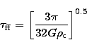 \begin{displaymath}
\tau_{\rm ff}=\left[\frac{3\pi}{32G\rho_{\rm c}}\right]^{0.5}\end{displaymath}